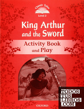 Classic Tales 2. Sword in the Stone Activity Book and Play