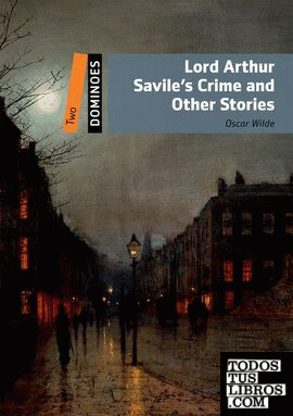 Dominoes 2. Lord Arthur Savile's Crime and Other Stories Pack