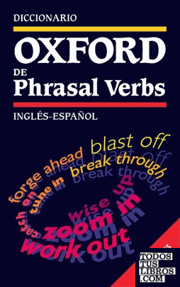 Diccionario Oxford de Phrasal Verbs Inglés-Español