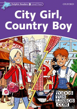 Dolphin Readers 4. City Girl, Country Boy