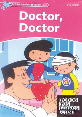 Dolphin Readers Starter. Doctor, Doctor. International Edition