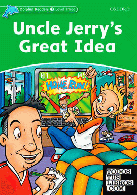Dolphin Readers 3. Uncle Jerry's Great Idea