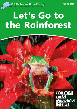 Dolphin Readers 3. Let's Go to the Rainforest. Intenational Edition