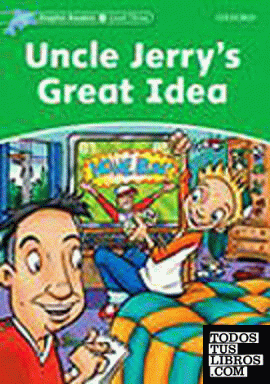 Dolphin Readers 3. Uncle Jerry's Great Idea