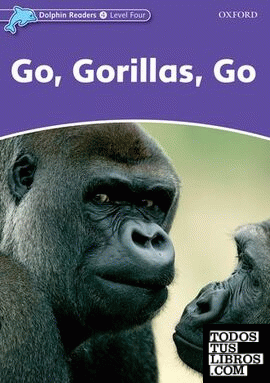 Dolphin Readers 4. Go, Gorilas, Go