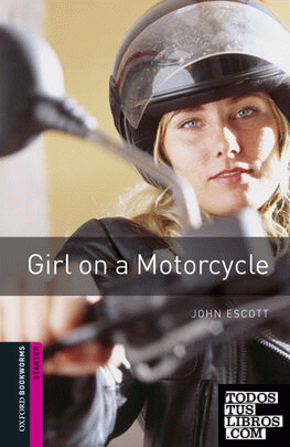 Oxford Bookworms Starter. Girl on a Motorcycle Digital Pack