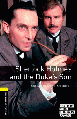 Oxford Bookworms 1. Sherlock Holmes and the Duke's Son Digital Pack
