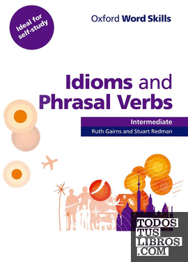 Oxford Word Skills Intermediate Idioms and Phrasal Verbs Student's Book with Key