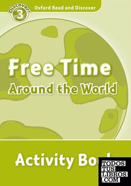 Oxford Read and Discover 3. Free Time Around the World Activity Book