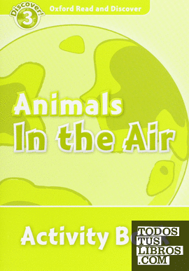 Oxford Read and Discover 3. Animals in the Air Activity Book