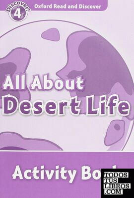 Oxford Read and Discover 4. All About Desert Life Activity Book