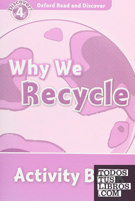 Oxford Read and Discover 4. Why We Recycle Activity Book