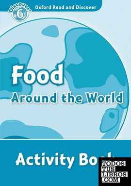Oxford Read and Discover 6. Food Around the World Activity Book
