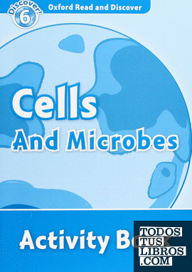 Oxford Read and Discover 6. Cells and Microbes Activity Book
