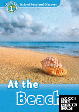 Oxford Read and Discover 1. At the Beach At the beach Audio Pack