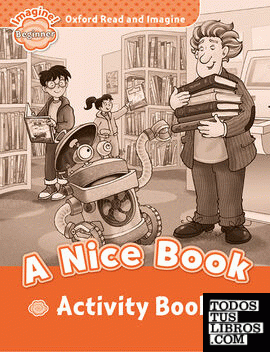 Oxford Read and Imagine Beginner. A Nice Book Activity Book