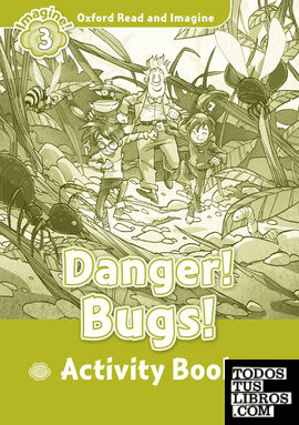 Oxford Read and Imagine 3. Danger! Bugs! Activity Book