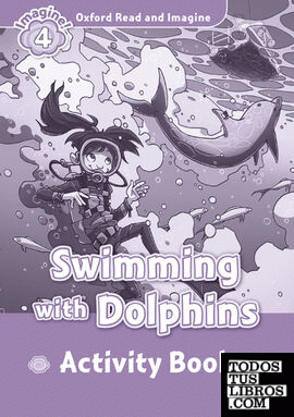 Oxford Read and Imagine 4. Swimming with Dolphins Activity Book