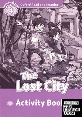 Oxford Read and Imagine 4. The Lost City Activity Book