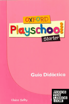 Oxford Playschool Starter. Guía (Esp)