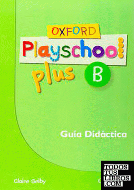 Oxford Playschool Plus B. Guía (Esp)