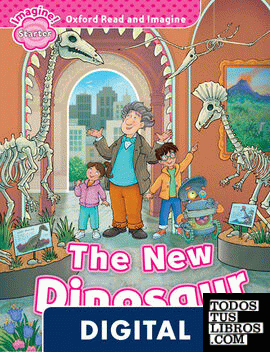 Oxford Read and Imagine Starter The New Dinosaur (OLB eBook)