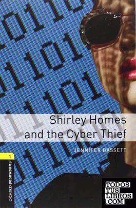 Oxford Bookworms 1. Shirley Homes and the Cyber Thief Pack