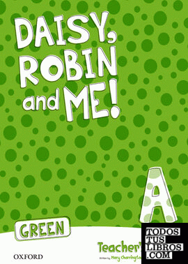 Daisy, Robin & Me! Green A. Teacher's Book