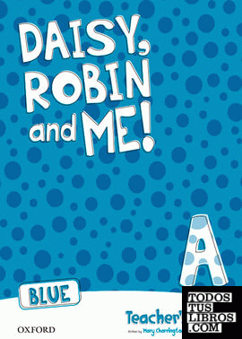 Daisy, Robin & Me! Blue A. Teacher's Book