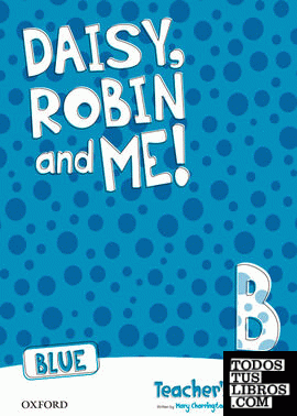 Daisy, Robin & Me! Blue B. Teacher's Book