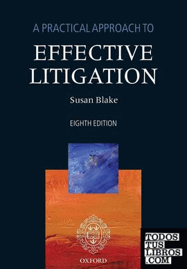 A PRACTICAL APPROACH TO EFFECTIVE LITIGATION
