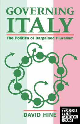 Governing Italy ' the Politics of Bargained Pluralism '
