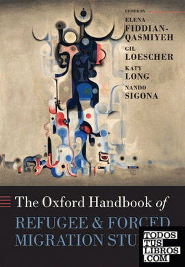 THE OXFORD HANDBOOK OF REFUGEE AND FORCED MIGRATION STUDIES