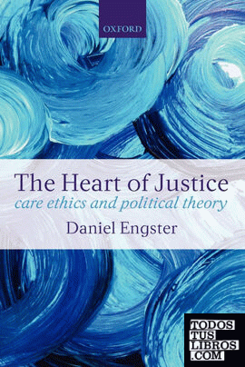 The Heart of Justice Care Ethics and Political Theory (Paperback)