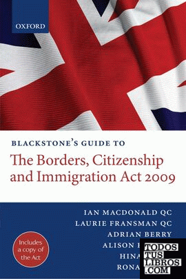BLACKSTONES GUIDE TO THE BORDERS, CITIZENSHIP AND INMIGRATION ACT 2009.