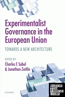 EXPERIMENTALIST GOVERNANCE IN THE EUROPEAN UNION.