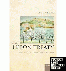 Lisbon Treaty, the: Law, Politics, and Treaty Reform