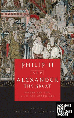 PHILIP II AND ALEXANDER THE GREAT