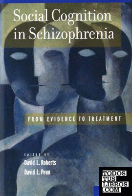 SOCIAL COGNITION IN SCHIZOPHRENIA, FROM EVIDENCE TO TREATMENT