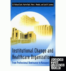 INSTITUTIONAL CHANGE AND HEALTHCARE ORGANIZATIONS