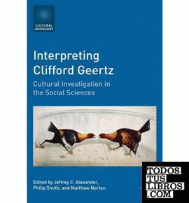 Interpreting Clifford Geertz. Cultural Investigation In The Social Sciences.