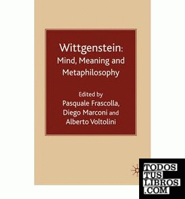 Wittgenstein: Mind, Meaning And Metaphilosophy.