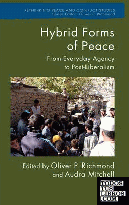 HYBRID FORMS OF PEACE : FROM EVERYDAY AGENCY TO POST-LIBERALISM