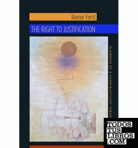 The Right to Justification : Elements of a Constructivist Theory of Justice