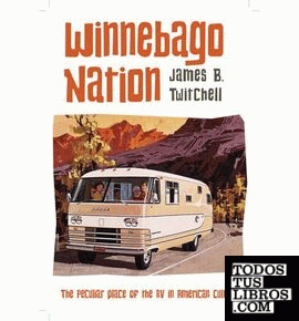 Winnebago Nation & 8211; The RV in American Culture