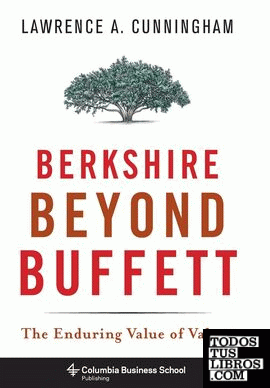 Berkshire Beyond Buffett : The Enduring Value of Values