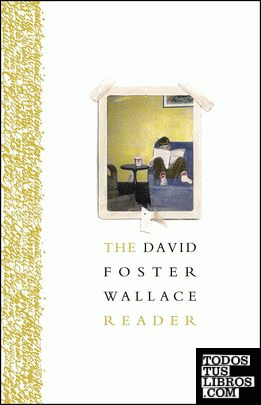 THE DAVID FOSTER WALLACE READER (ESSAY)