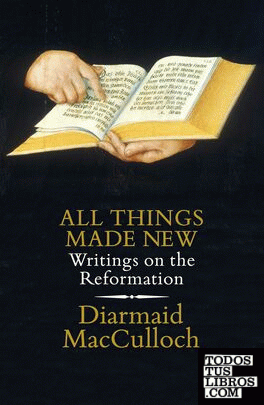 All Things Made New: Writings on the Reformation