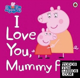 Love You Mummy Pig