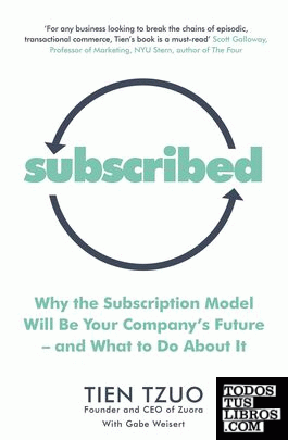 Subscribed : Why the Subscription Model Will Be Your Company's Future-and What t